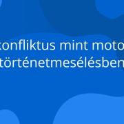 A konfliktus mint motor a történetmesélésben